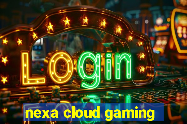 nexa cloud gaming